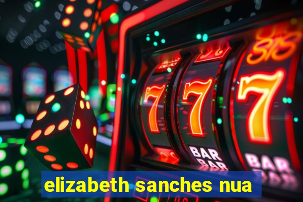 elizabeth sanches nua